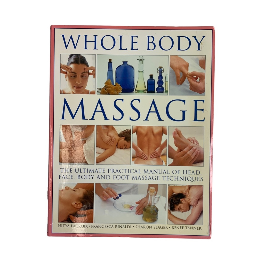 Whole Body Massage: The ultimate practical manual